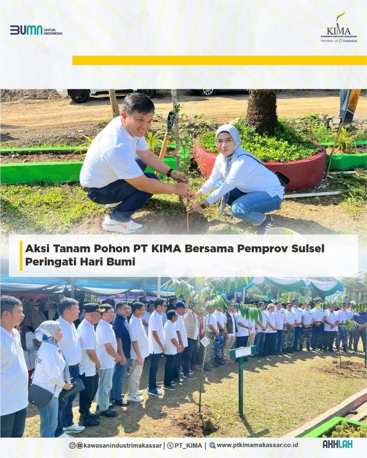Aksi Tanam Pohon PT KIMA Bersama Pemprov Sulsel Peringati Hari Bumi