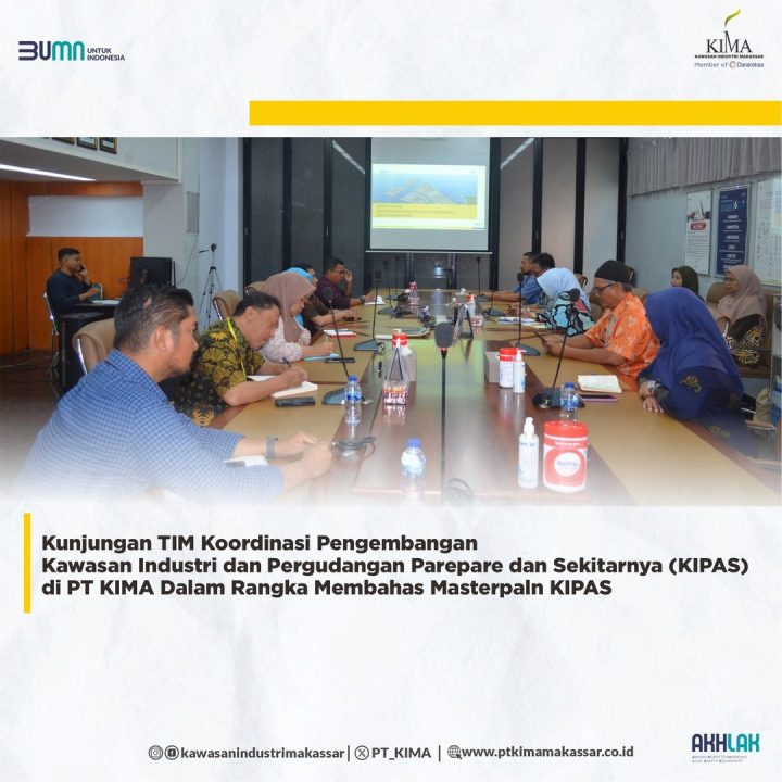 Kunjungan TIM Koordinasi Pengembangan Kawasan Industri dan Pergudangan Pare-Pare dan Sekitarnya (KIPAS) di PT KIMA Dalam Rangka Membahas Masterpaln KIPAS
