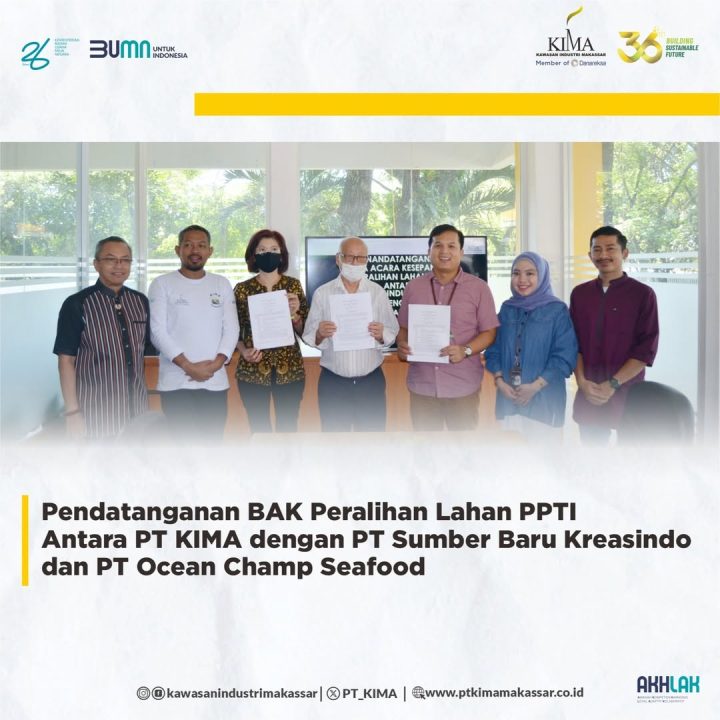 Penandatanganan BAK Peralihan Lahan PPTI Antara PT KIMA dengan PT Sumber Baru Kreasindo dan PT Ocean Champ Seafood