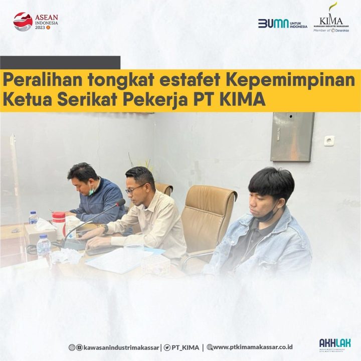 Peralihan tongkat estafet Kepemimpinan Ketua Serikat Pekerja PT KIMA