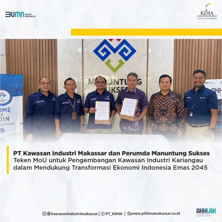 PT Kawasan Industri Makassar dan Perumda Manuntung Sukses Teken MoU untuk Pengembangan Kawasan Industri Kariangu dalam Mendukung Transformasi Ekonomi Indonesia Emas 2045